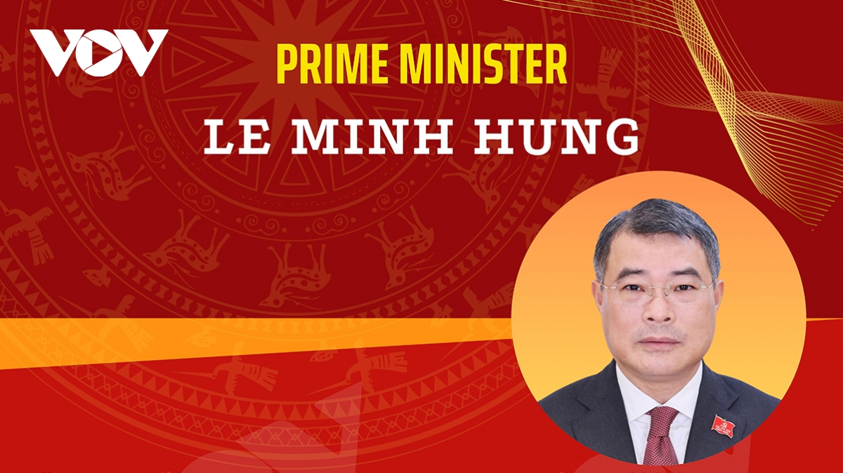 Biography of newly-elected Prime Minister Le Minh Hung